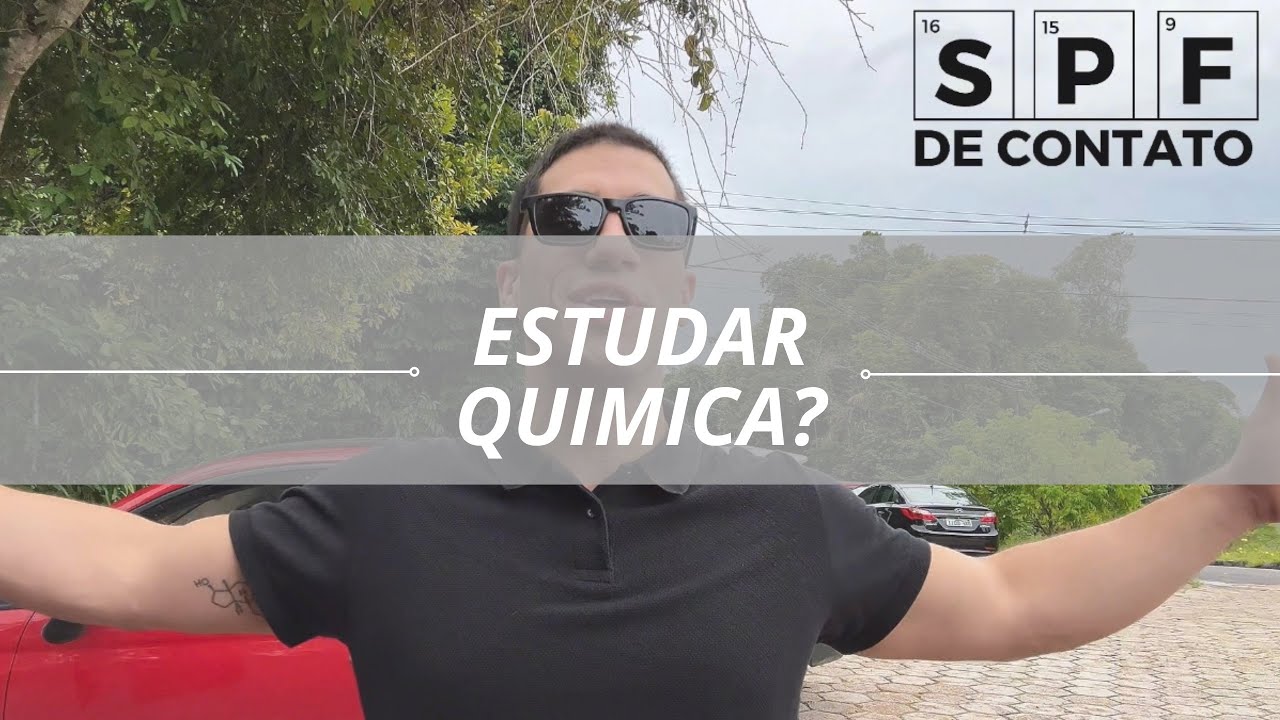 NÃO ESTUDE QUÍMICA! A não ser que você queira entender o mundo.