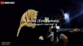 Download lagu KANDAS - EVIE TAMALA (COVER) || CHANANGGRA FT. VEBRI DIDIT mp3