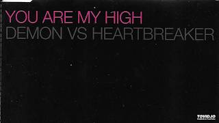 You Are My High - Demon vs Heartbreaker (Original Version)