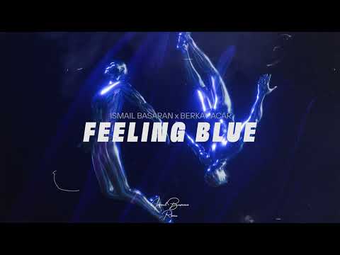 Ismail Basaran & Berkay Acar - Feeling Blue