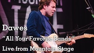 Dawes - All Your Favorite Bands - Live from Mountain Stage