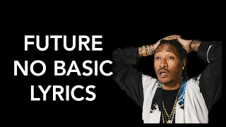 Future - No Basic (Lyrics)