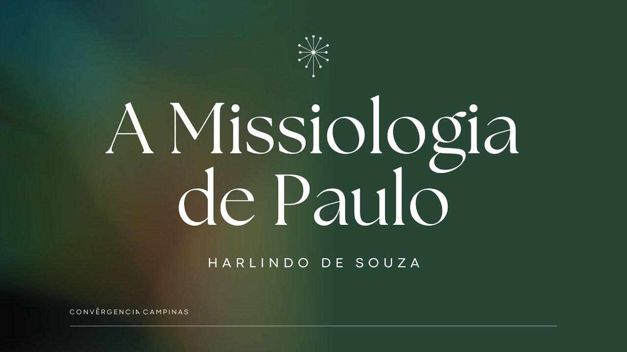 A Missiologia de Paulo | Harlindo de Souza - Igreja Convergência Campinas
