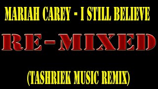 Mariah Carey - I Still Believe(Tashriek Music Remix)