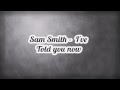 Sam Smith - I've Told You Now (Lyrics)