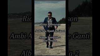 Download lagu Ambi Aku Nyadi Ke Ganti Rickie Andrewson ( Album Nostalgia 2 ) ( Vcd Version ) mp3