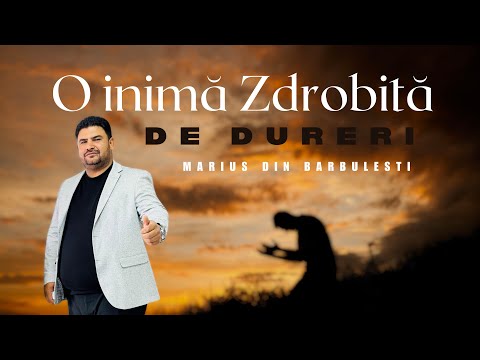 Marius Din Barbulesti - O Inima Zdrobita De Dureri