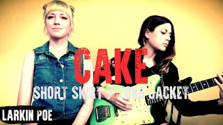 CAKE &quot;Short Skirt / Long Jacket&quot; (Larkin Poe Cover)