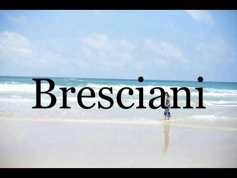 How To Pronounce Bresciani🌈🌈🌈🌈🌈🌈Pronunciation Of Bresciani