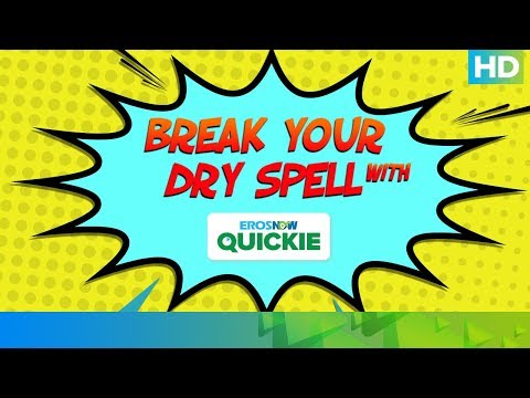 Break Your Dry Spell With Eros Now Quickie | My Name Is Sheela, Paisa Fek Tamasha Dekh & Many More