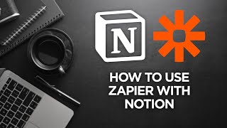 - Final Thoughts - How to use Zapier with Notion