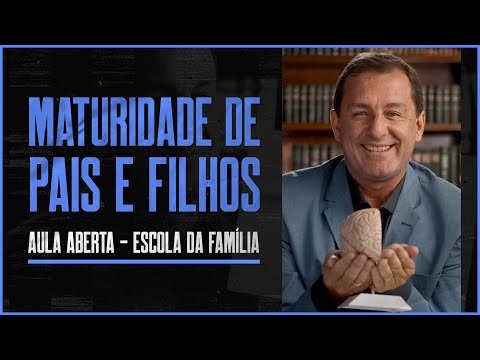 MATURIDADE DE PAIS E FILHOS | AULA ABERTA - ESCOLA DA FAMÍLIA BRASIL PARALELO