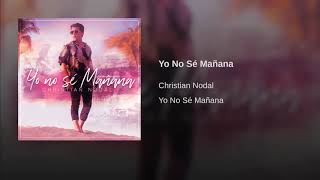Christian Nodal: Yo No Se Mañana