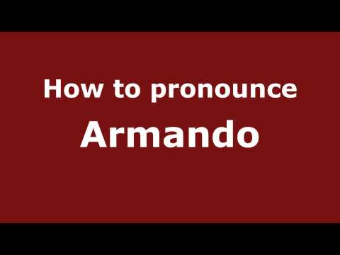 How to Pronounce Armando - PronounceNames.com