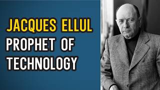 Jacques Ellul Predicted Our Technological Society