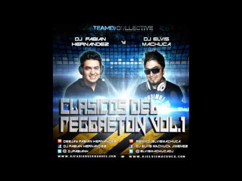 Clasicos Del Reggaeton Vol 1 Prod  By Dj Elvis Machuca Ft  Dj Fabian Hernandez