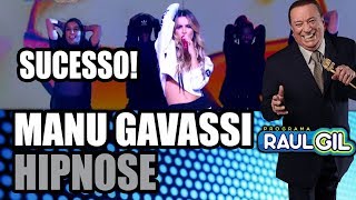 MANU GAVASSI CANTA HIPNOSE NO PROGRAMA DO RAUL GIL!!