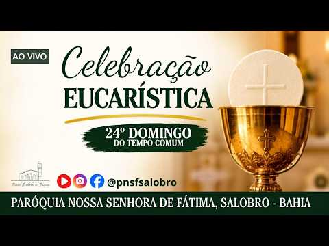 24º Domingo do Tempo Comum | Celebração Eucarística | Paróquia Nossa Senhora de Fátima – Salobro/BA