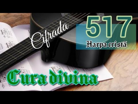Hino 517 da Harpa cristã. Cura divina.