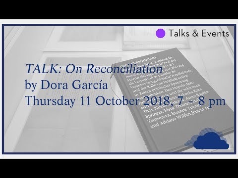 TALK: On Reconciliation by Dora García