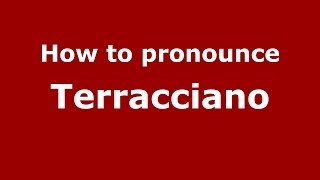How to pronounce Terracciano