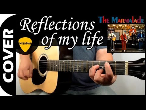 REFLECTIONS OF MY LIFE 😔 - The Marmalade / GUITAR Cover / MusikMan N°134