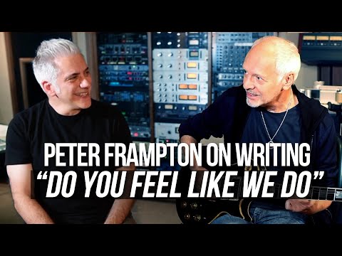 Peter Frampton Talks About Writing "Do You Feel Like We Do"