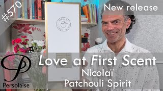 Nicolai Patchouli Spirit Harrods Exclusive perfume review on Persolaise Love At First Scent ep 570