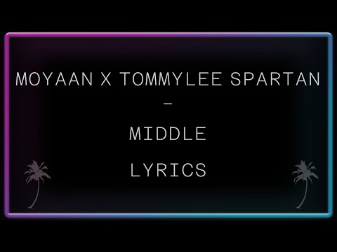 Moyann x Tommy Lee Sparta - Middle Lyrics