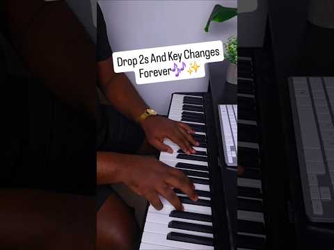 Drop 2s and Key Changes Forever!