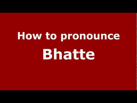 How to Pronounce Bhatte - PronounceNames.com
