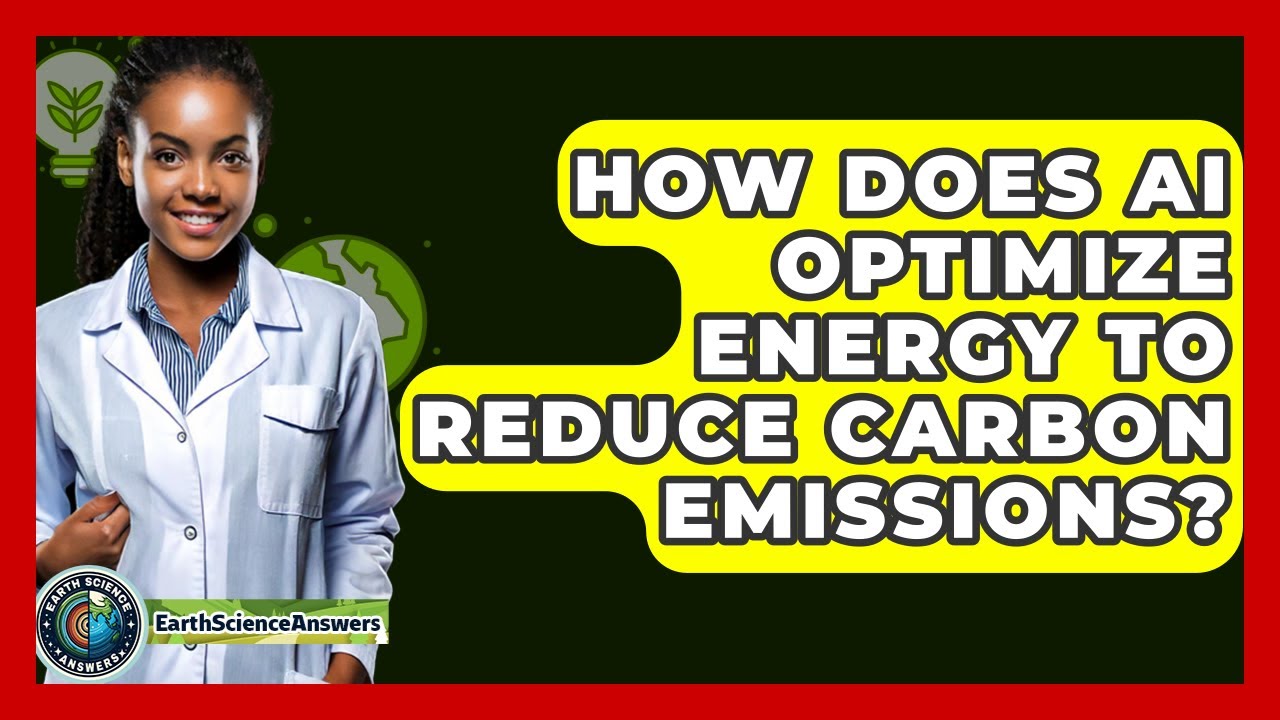 How Does AI Optimize Energy To Reduce Carbon Emissions? - Earth Science Answers