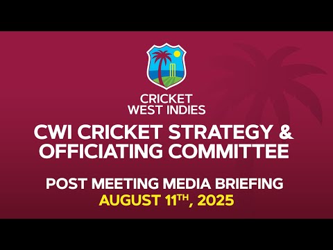 🔴 LIVE | CWI Cricket Strategy & Officiating Committee - Post Meeting Media Briefing (August 11th)