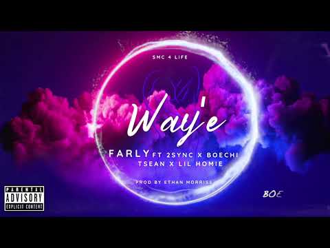 Farly - Way'e (ft. 2SYNC, Boechi, TSeaN & Lil Homie)  [prod. Ethan Morris]