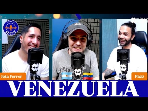 Charla SOCCO #34 - Especial VENEZUELA 🇻🇪 | PAZZ & JOTA FERRER | Desde Maracaibo a Buenos Aires