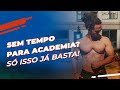 SEM TEMPO PARA ACADEMIA? ISTO JA BASTA - TODOS OS MUSCULOS