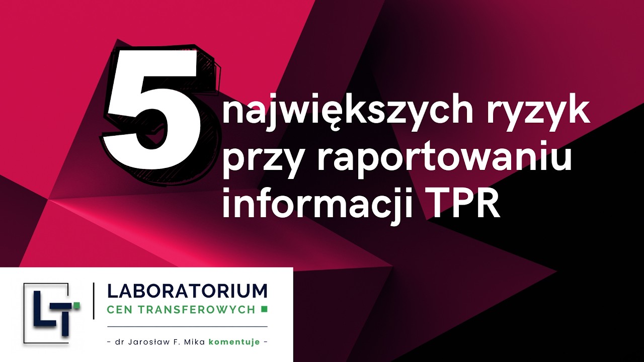 #3 - 5 ryzyk przy raportowaniu TPR #LaboratoriumCenTransferowych