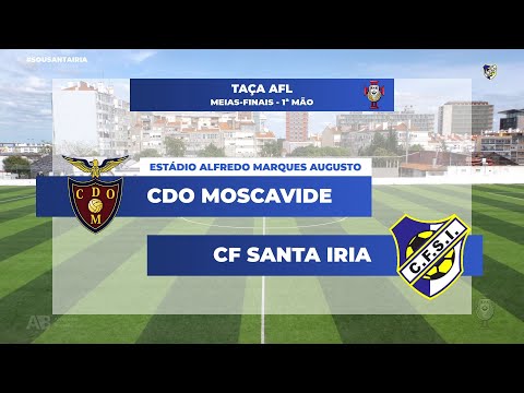 CD Olivais e Moscavide vs CF Santa Iria | Meias-Finais Taça AFL 2020-2021