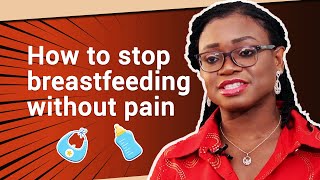 How to stop breastfeeding without pain