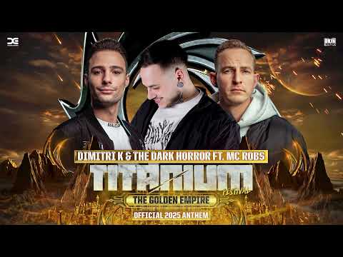 Dimitri K & The Dark Horror ft. MC Robs - The Golden Empire (Official TITANIUM Anthem 2025)