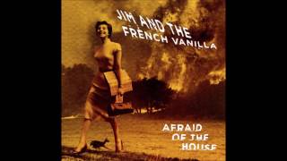 Jim And The French Vanilla - I Have To Slow Down