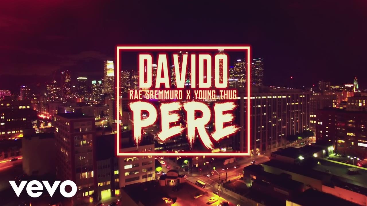 Davido ft. Rae Sremmurd, Young Thug — Pere