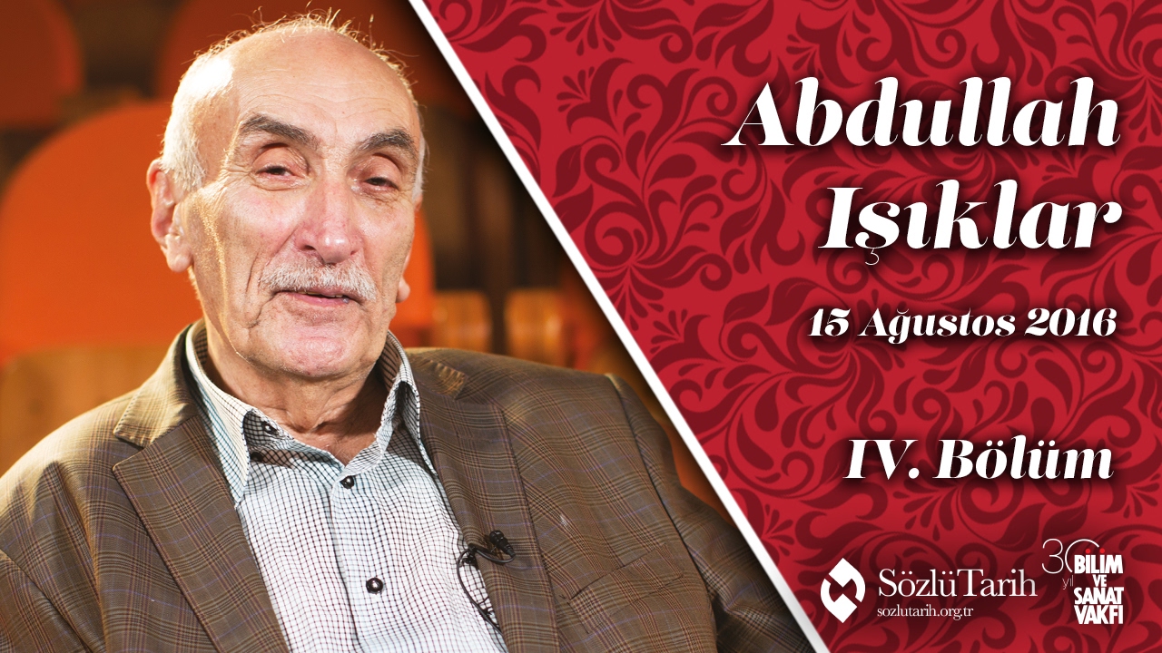 Abdullah Işıklar ile Sözlü Tarih Görüşmesi (4. Bölüm)
