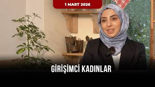Girişimci Kadınlar - 1 Mart 2026