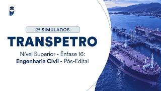 2º Simulado Transpetro - Nível Superior - Ênfase 16: Engenharia Civil - Pós-Edital - Correção