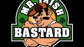 Mr Irish Bastard - Fuck you im drunk