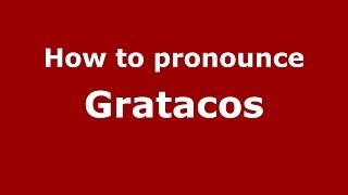 How to pronounce Gratacos
