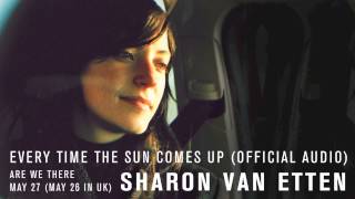 Sharon Van Etten - &quot;Every Time The Sun Comes Up&quot; (Official Audio)