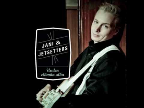 Jani & Jetsetters   Uuden Elämän Alku
