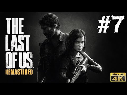 The Last Of Us: Remastered - Gameplay Walkthrough Part 7 (PS4) [4K ULTRA HD] 2160p